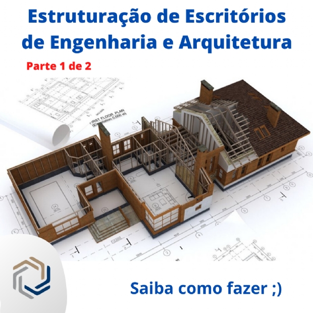 Estruturao de Escritrios de Engenharia e Arquitetura  Parte 1 de 2